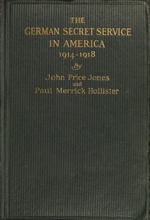 [Gutenberg 58652] • The German Secret Service in America 1914-1918